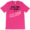 never mind the bulldogs T-Shirt