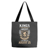 Kings Are Born In August But The Real Kings Are Born On August 25 Tote Bags