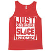 Just One More Slice I Promise Tank Top