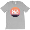 Lets Go T-Shirt