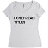 i only read titles Women's Triblend Scoop T-shirt