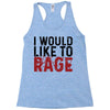 I WOULD LIKE TO RAGE Racerback Tank