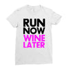 run now wine later Ladies Fitted T-Shirt