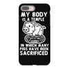 my body is a temple in which a lot of pigs have been sacificed iPhone 8 Plus