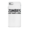 zombies just want a hug iPhone 7 Case