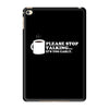 please stop talking it's too early coffee iPad Mini 4