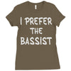 i prefer the bassist Ladies Fitted T-Shirt