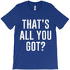 that's all you got T-Shirt