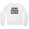Zero Fucks Given Crewneck Sweatshirt