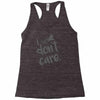 i don't care Racerback Tank
