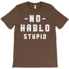 No Hablo Stupid T-Shirt