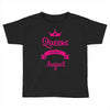 queens are born in august Toddler T-shirt