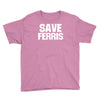 save ferris beuller beuler pop culture cult beuller's day off gift ret Youth Tee