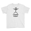 i pooped today Youth Tee