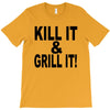 kill it grill it T-Shirt