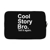 cool story bro, tell it again Laptop sleeve