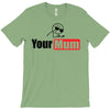 your mum T-Shirt
