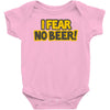 i fear no beer Baby Onesie