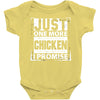 Just One More Chicken I Promise Baby Onesie