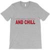 and chill T-Shirt