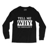 tell me why we shouldn't Long Sleeve Shirts