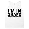 i'm in shape round is a shape Tank Top