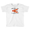 you're my lobster Toddler T-shirt