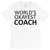 worlds okayest coach T-Shirt