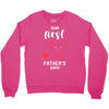 Our First Father's Day! Baby Girl Crewneck Sweatshirt
