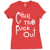 chill the fuck out Ladies Fitted T-Shirt