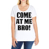 Come At Me Bro Ladies Curvy T-Shirt