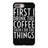 first i drink the coffee iPhone 8 Plus Case