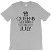 QUEENS ARE BORN IN JULY T-Shirt