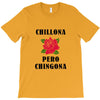 Chillona Pero Chingona T-Shirt