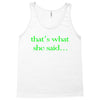 that&rsquo;s what she said t shirt the funny office tee Tank Top