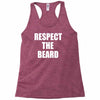 respect the beard Racerback Tank