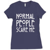 normal people scare me Ladies Fitted T-Shirt