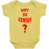 Why So Genius? Baby Onesie