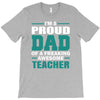 proud dad of a freaking awesome teacher. father's day gift for dad. T-Shirt
