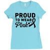 Proud To Wear Pink Ladies Fitted T-Shirt