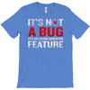 it's not a bug T-Shirt