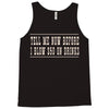 tell me now before i blow $50 on drinks Tank Top