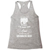 I'm Called Pop Because I'm Way Too Cool To Be Called Grandfather Racerback Tank