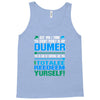 just wen i think you coundn't posible be any dumber you go and do somt Tank Top