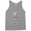 I Pooped Today Tank Top
