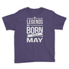 legends are born in may Youth Tee