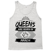 Queens Are Born In March Tank Top