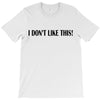 i don't like this T-Shirt