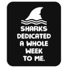 Sharks Dedicated A Whole Week To Me Mousepad