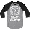 Never Underestimate Old Man Who Was Born December 3/4 Sleeve Shirt
